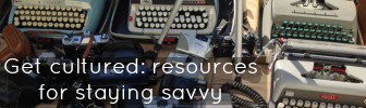 Get cultured: resources for staying savvy
