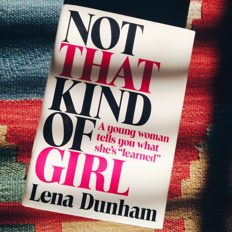 Not That Kind of Girl by Lena Dunham