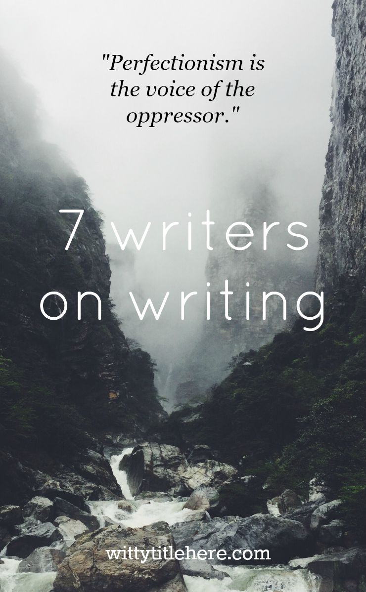 7 Writers on Writing